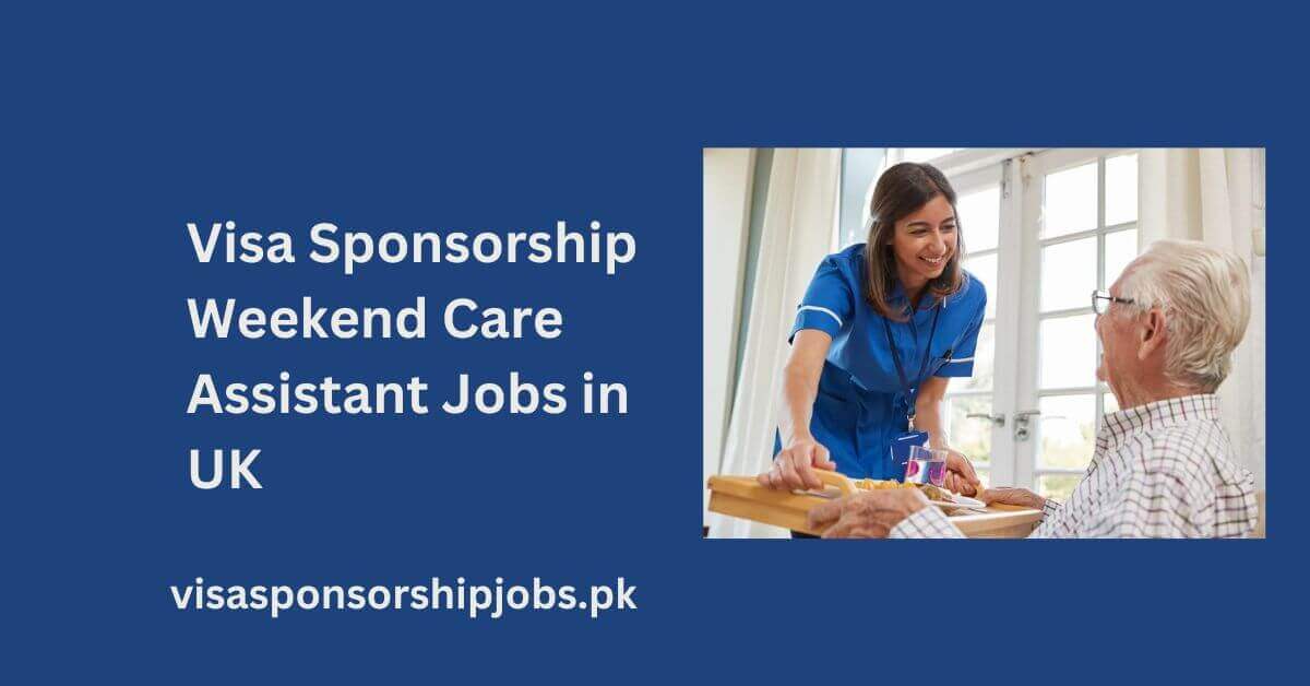 Visa Sponsorship Weekend Care Assistant Jobs in UK