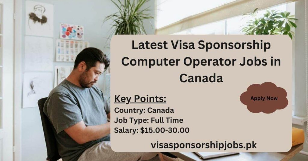 Latest Visa Sponsorship Computer Operator Jobs in Canada