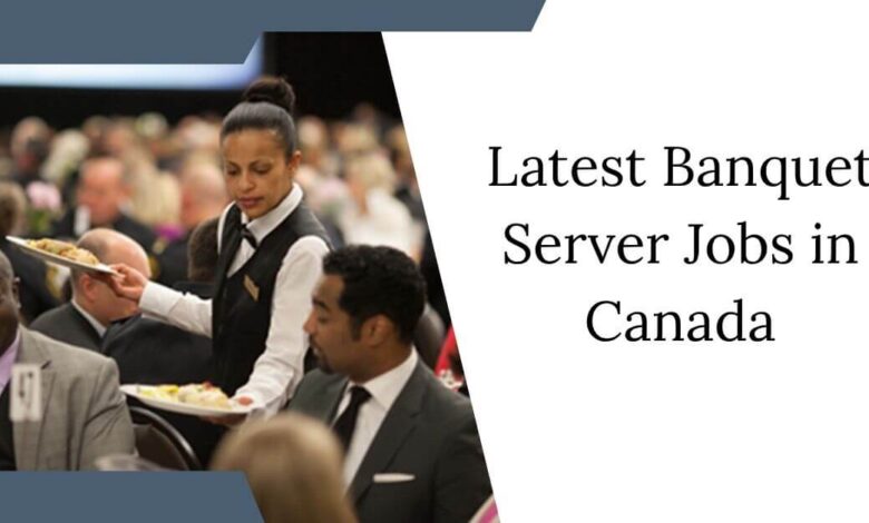 Latest Banquet Server Jobs in Canada