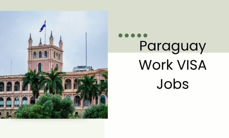 Paraguay Work VISA Jobs