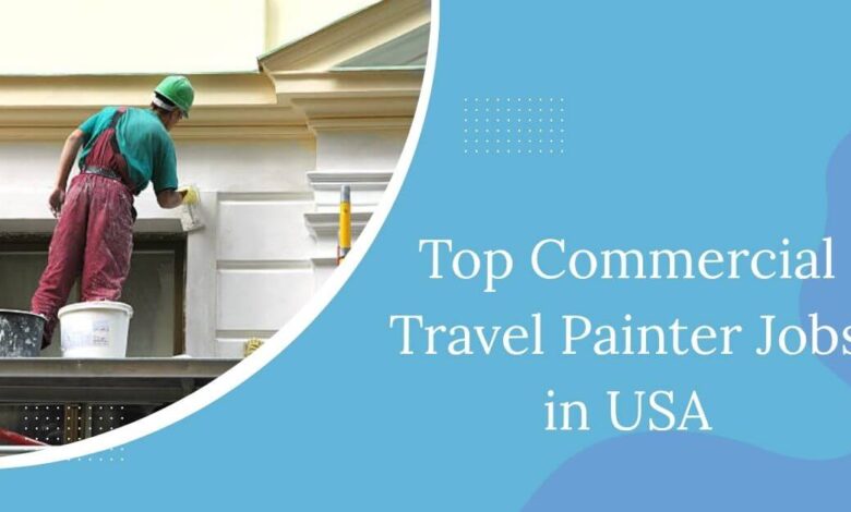 Top Commercial Travel Painter Jobs in USA