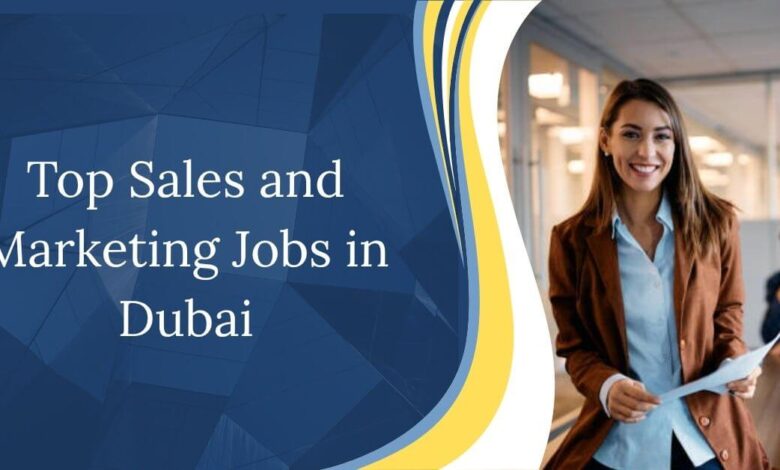 Top Sales and Marketing Jobs in Dubai
