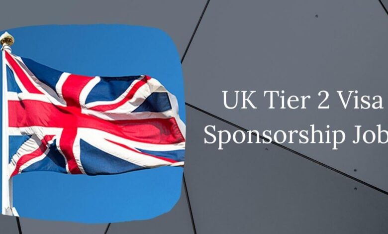 UK Tier 2 Visa Sponsorship Jobs