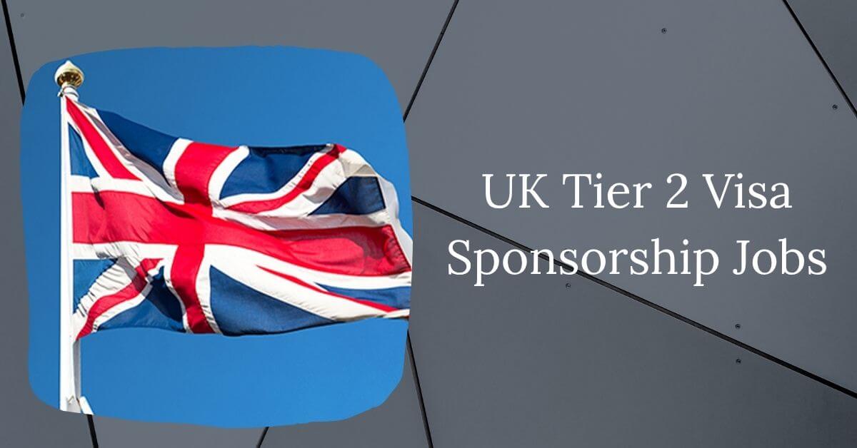 UK Tier 2 Visa Sponsorship Jobs