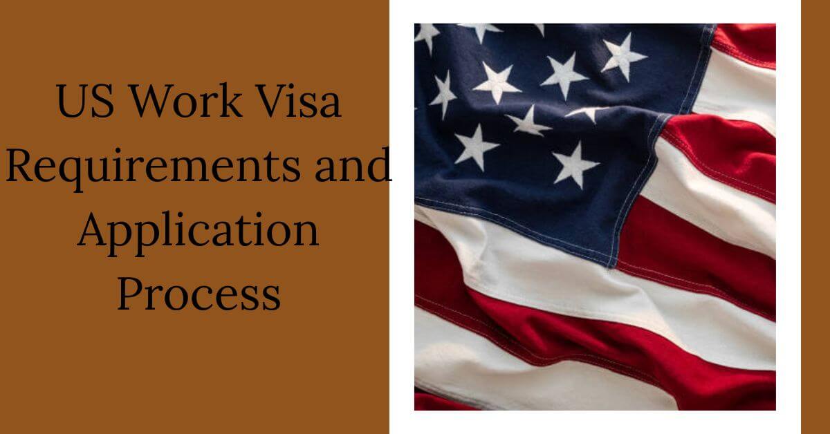 US Work Visa Requirements and Application Process
