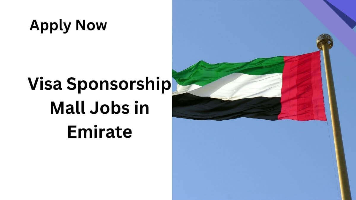 Visa Sponsorship Mall Jobs in Emirate