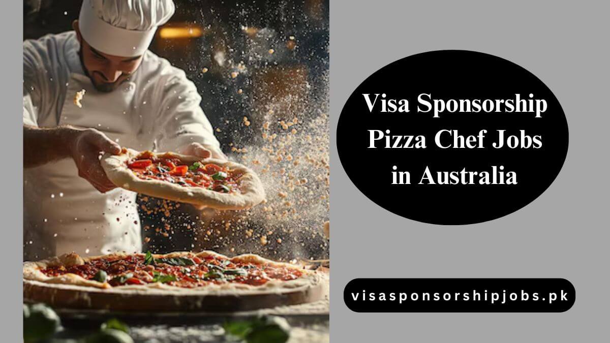 Visa Sponsorship Pizza Chef Jobs in Australia