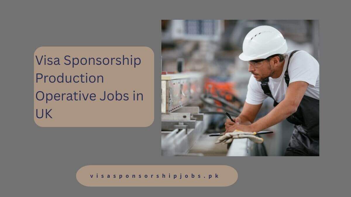 Visa Sponsorship Production Operative Jobs in UK
