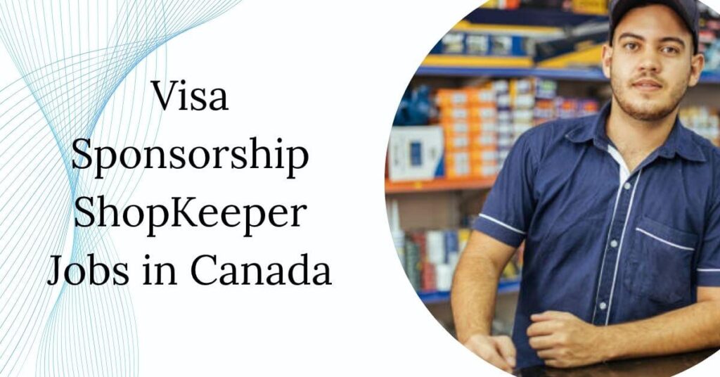 Visa Sponsorship ShopKeeper Jobs in Canada