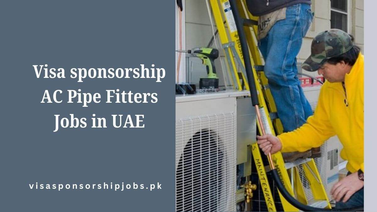 Visa sponsorship AC Pipe Fitters Jobs in UAE