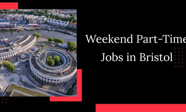 Weekend Part-Time Jobs in Bristol