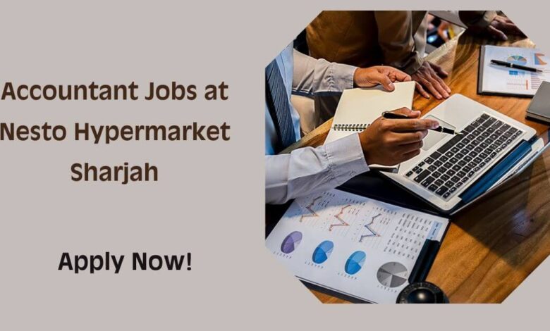 Accountant Jobs at Nesto Hypermarket Sharjah