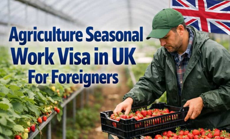 Agriculture Seasonal Work Visa in UK For Foreigners