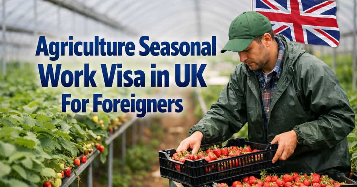 Agriculture Seasonal Work Visa in UK For Foreigners