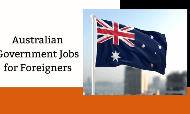 Australian Government Jobs for Foreigners