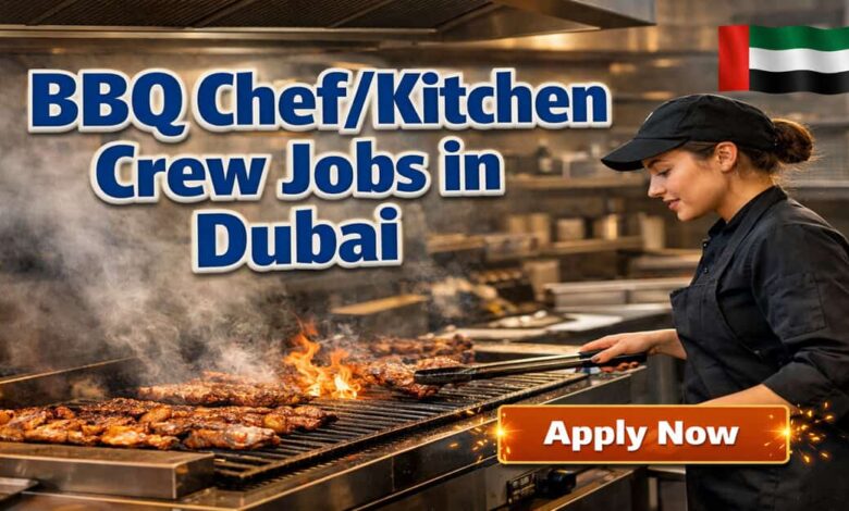 BBQ ChefKitchen Crew Jobs in Dubai