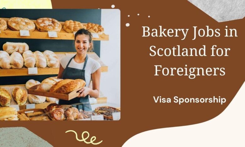 Bakery Jobs in Scotland for Foreigners