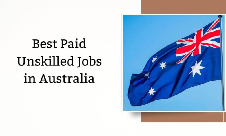 Best Paid Unskilled Jobs in Australia