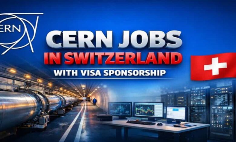 CERN Jobs in Switzerland with Visa Sponsorship