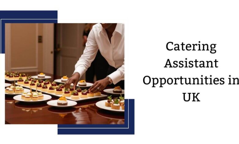 Catering Assistant Opportunities in UK