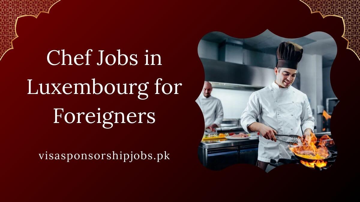 Chef Jobs in Luxembourg for Foreigners