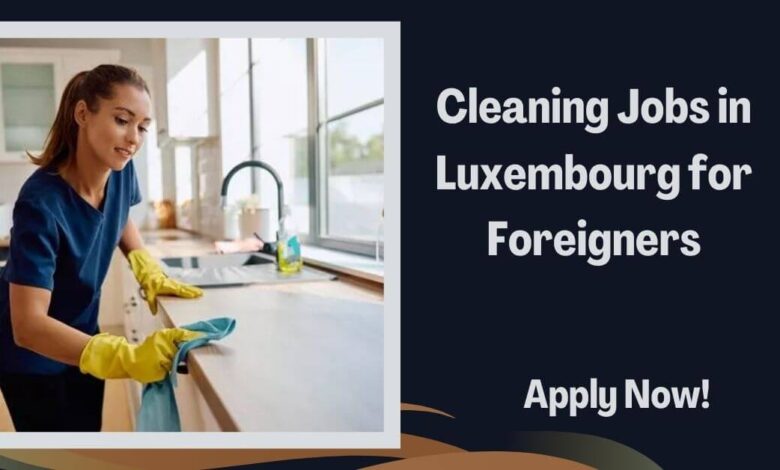 Cleaning Jobs in Luxembourg for Foreigners