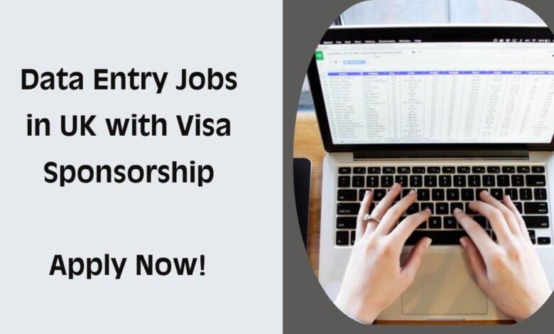 Data Entry Jobs in UK with Visa Sponsorship