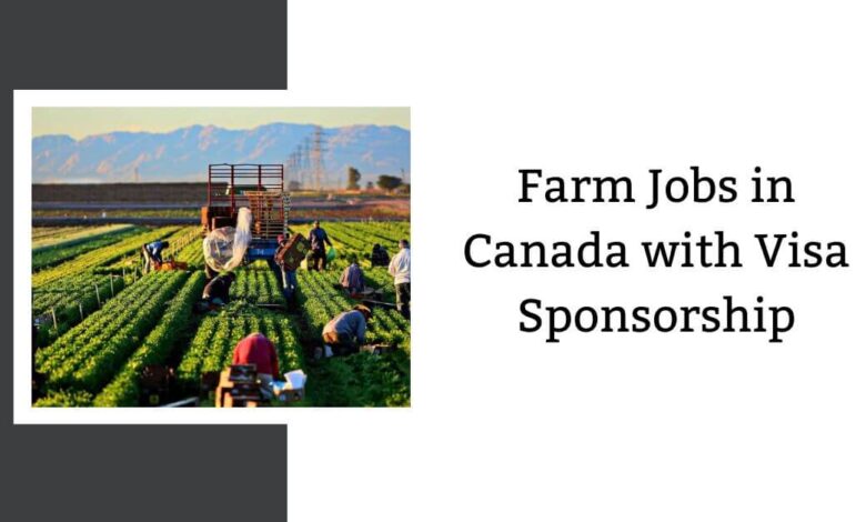 Farm Jobs in Canada with Visa Sponsorship