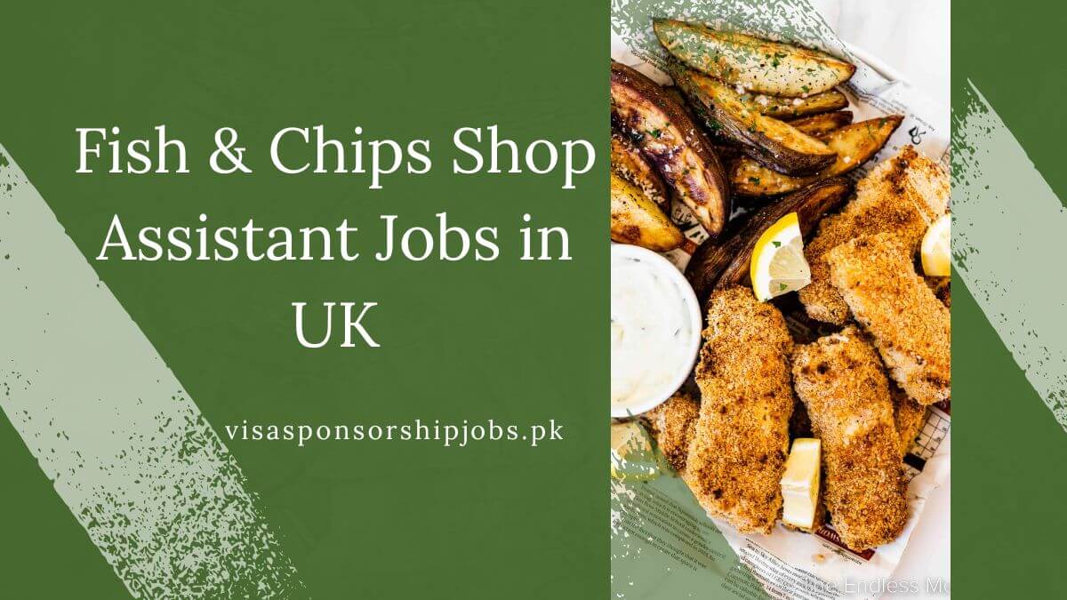 Fish & Chips Shop Assistant Jobs in UK