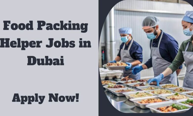 Food Packing Helper Jobs in Dubai