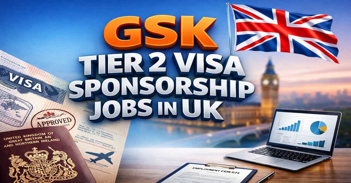 GSK Tier 2 Visa Sponsorship Jobs in UK