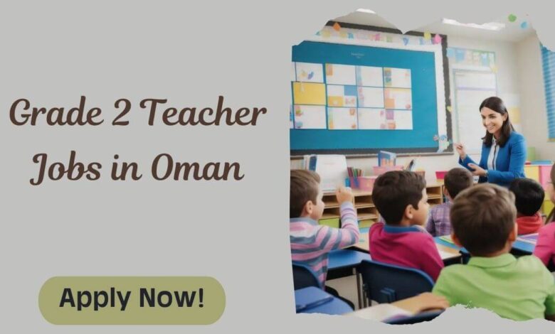 Grade 2 Teacher Jobs in Oman