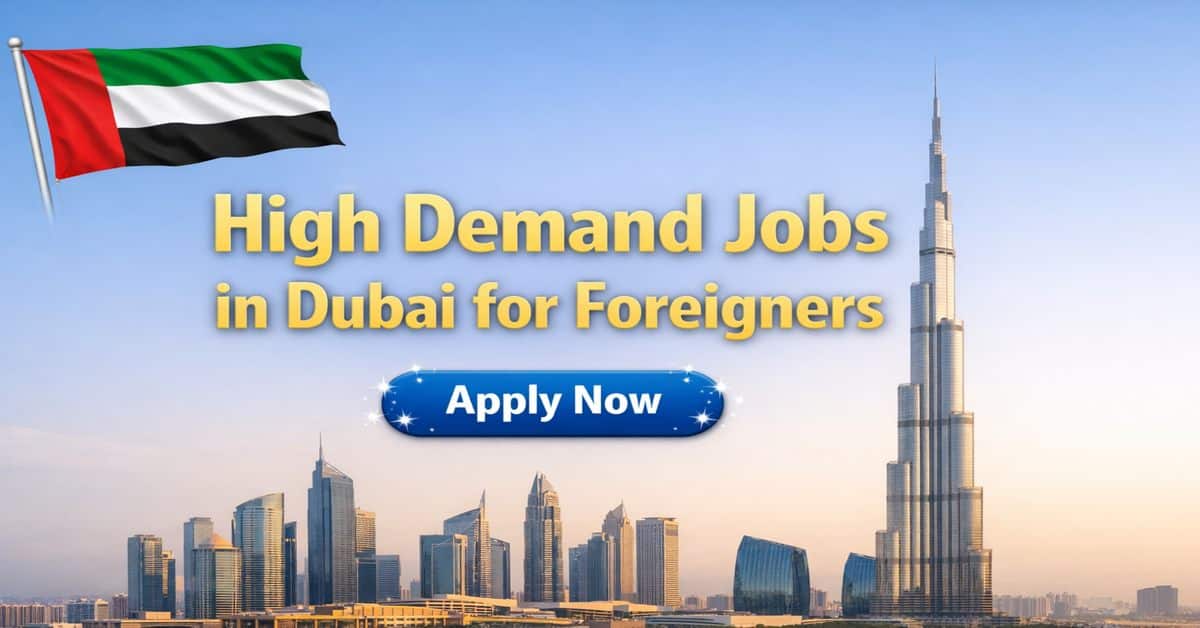 High Demand Jobs in Dubai for Foreigners