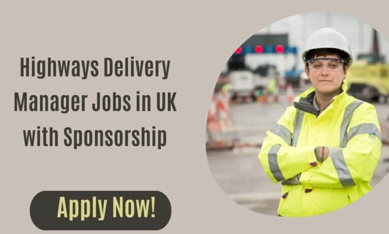 Highways Delivery Manager Jobs in UK with Sponsorship
