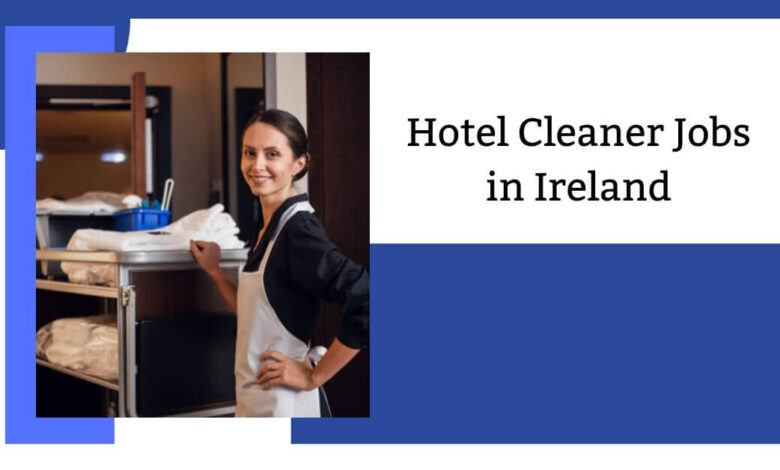 Hotel Cleaner Jobs in Ireland