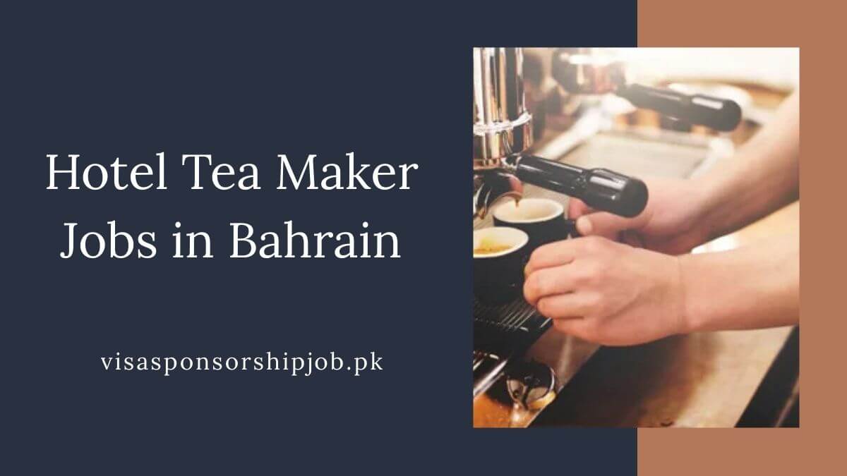 Hotel Tea Maker Jobs in Bahrain