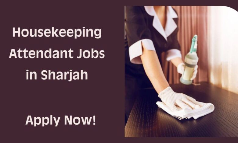 Housekeeping Attendant Jobs in Sharjah
