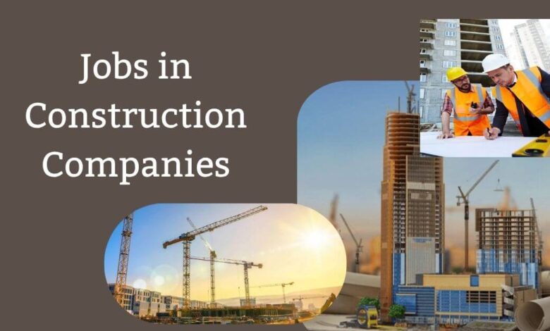 Jobs in Construction Companies