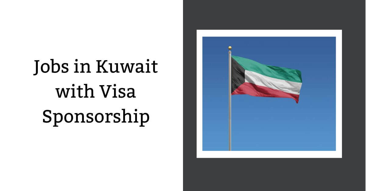 Jobs in Kuwait with Visa Sponsorship