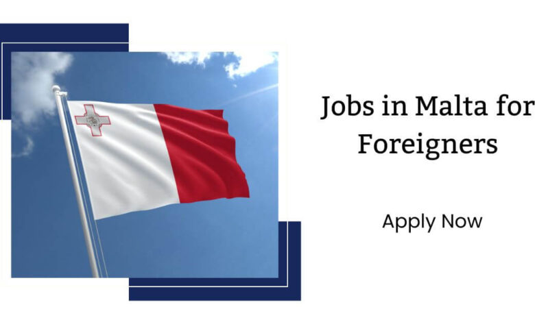 Jobs in Malta for Foreigners