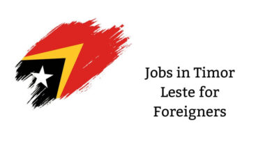 Jobs in Timor Leste for Foreigners