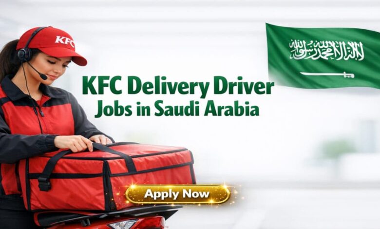 KFC Delivery Driver Jobs in Saudi Arabia