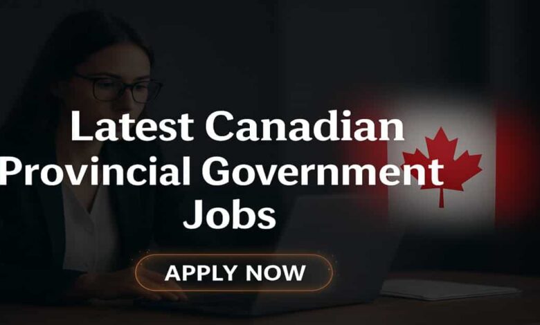 Latest Canadian Provincial Government Jobs
