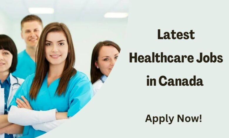 Latest Healthcare Jobs in Canada