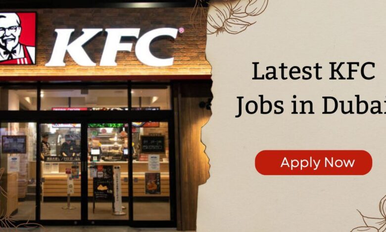 Latest KFC Jobs in Dubai