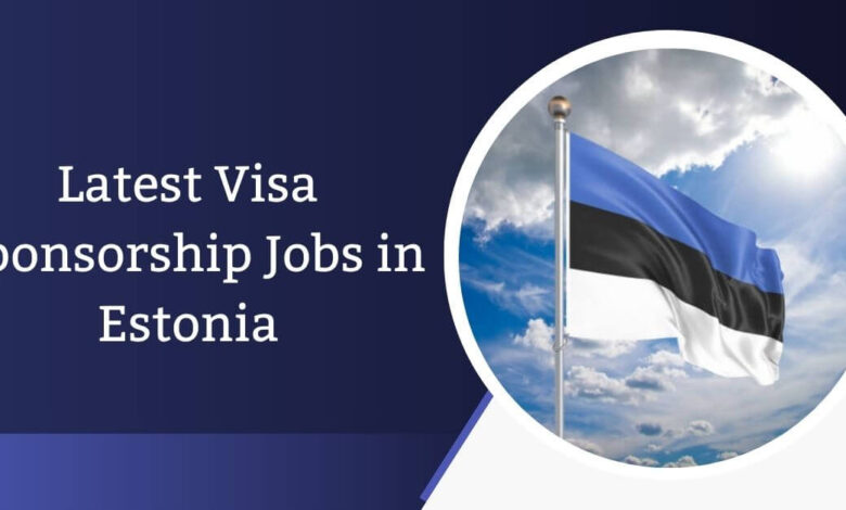 Latest Visa Sponsorship Jobs in Estonia