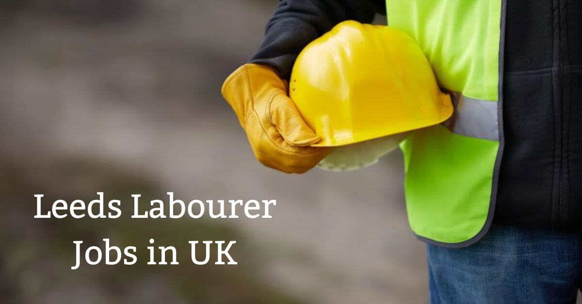 Leeds Labourer Jobs in UK