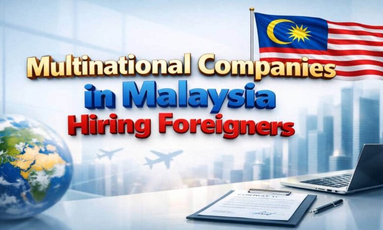 Multinational Companies in Malaysia Hiring Foreigners