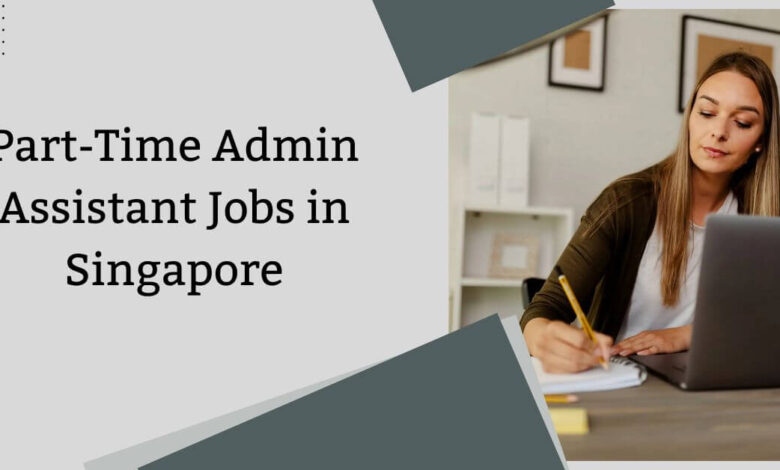 Part-Time Admin Assistant Jobs in Singapore