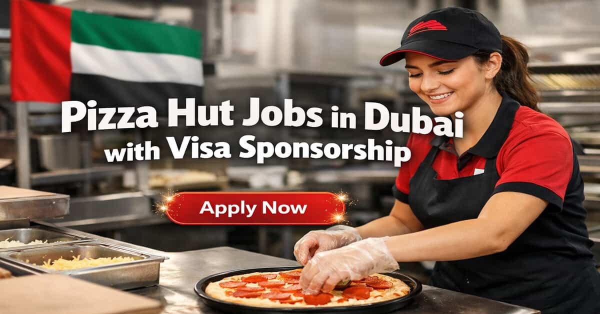 Pizza Hut Jobs in Dubai with Visa Sponsorship